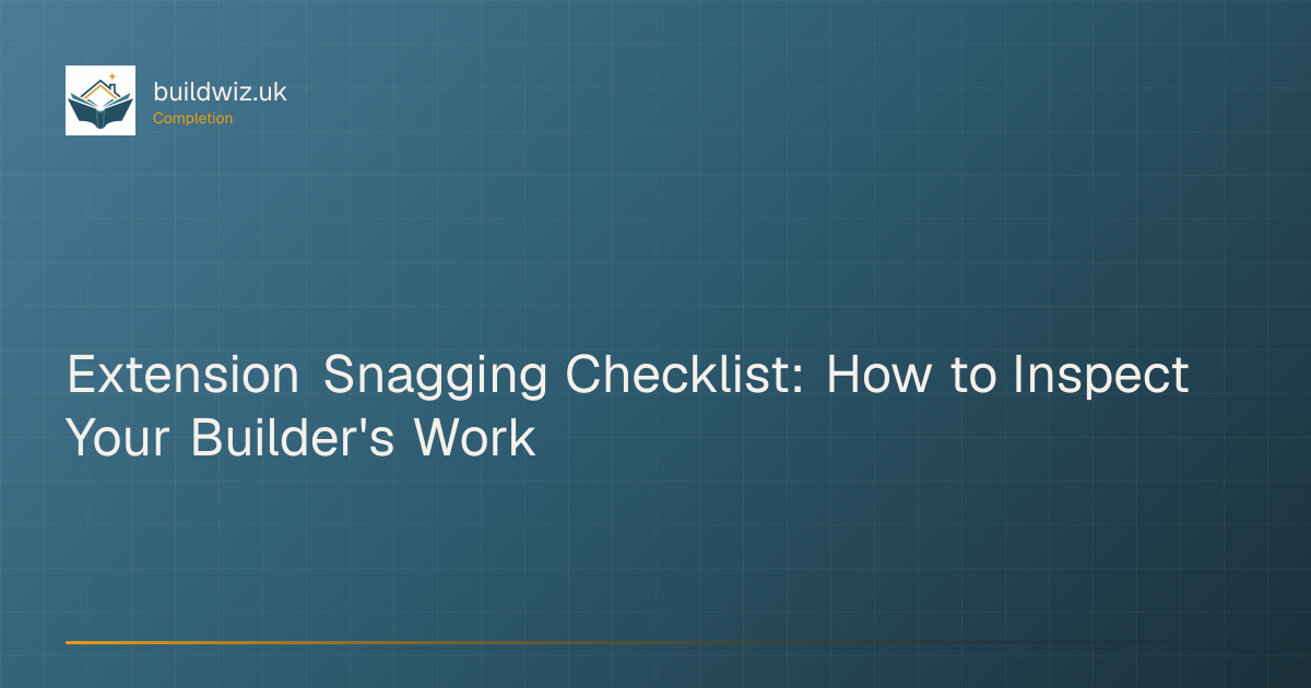 Snagging Checklist for UK Extensions: 100+ Defects to Catch (2026 ...